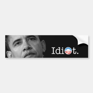 Obama "Idiot" Bumper Sticker! Sticker