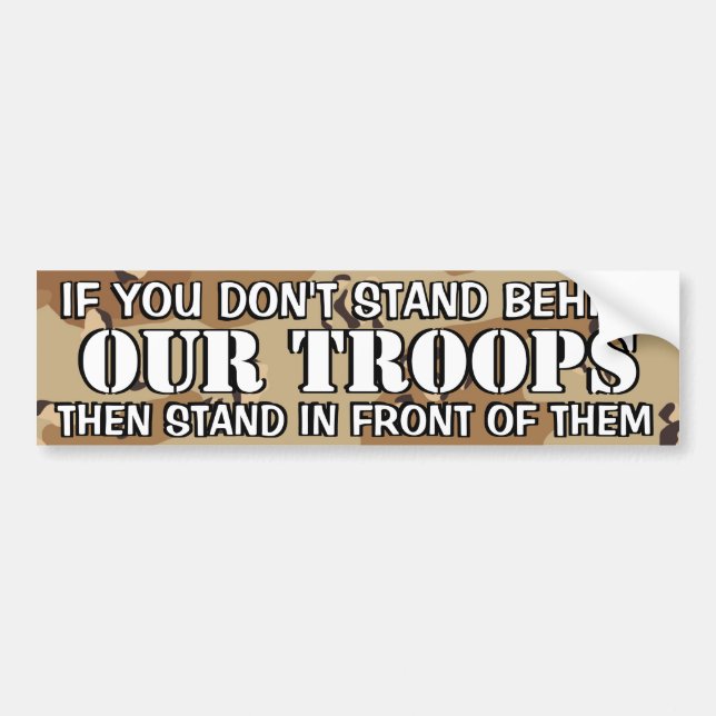 OBAMA - IF YOU DON'T STAND BEHIND OUR TROOPS BUMPER STICKER (Front)