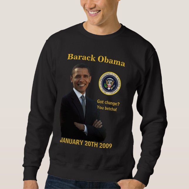 Obama Inauguration - Got Change? Sweatshirt (Front)