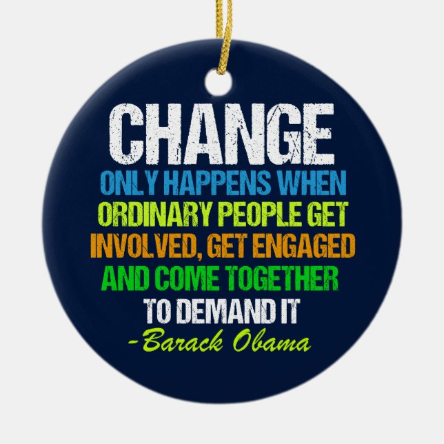 Obama Inspirational Speech Quote Change Ceramic Ornament (Front)