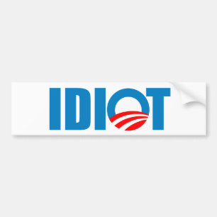 OBAMA IS AN IDIOT BUMPER STICKER