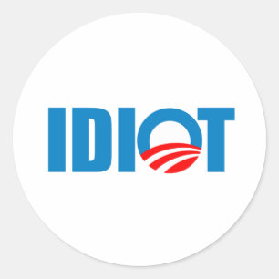 OBAMA IS AN IDIOT CLASSIC ROUND STICKER