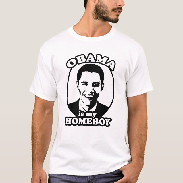OBAMA IS MY HOMEBOY T-SHIRT (Front)