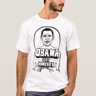 Obama is my Homeboy T-Shirt