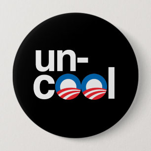 OBAMA IS UNCOOL 10 CM ROUND BADGE