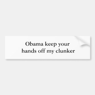 Obama keep your hands off my clunker bumper sticker