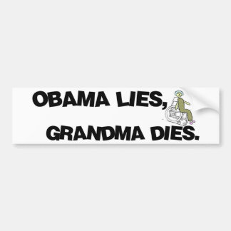 Obama Lies, Grandma Dies Bumper Sticker