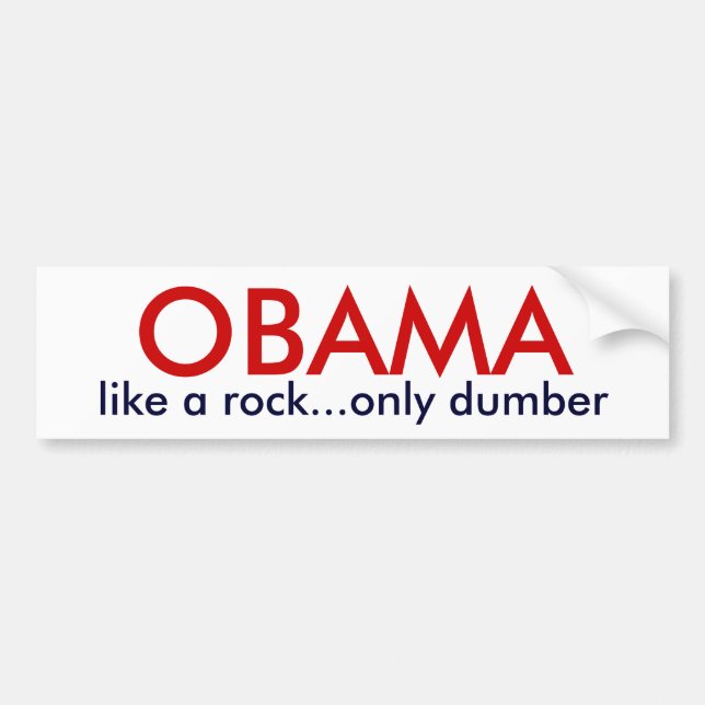 OBAMA - like a rock only dumber Bumper Sticker (Front)