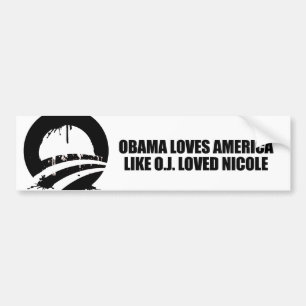 OBAMA LOVES AMERICA LIKE O.J. LOVED NICOLE BUMPER STICKER