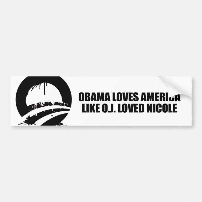 OBAMA LOVES AMERICA LIKE O.J. LOVED NICOLE BUMPER STICKER (Front)