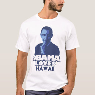 OBAMA LOVES Hawaii T-Shirt