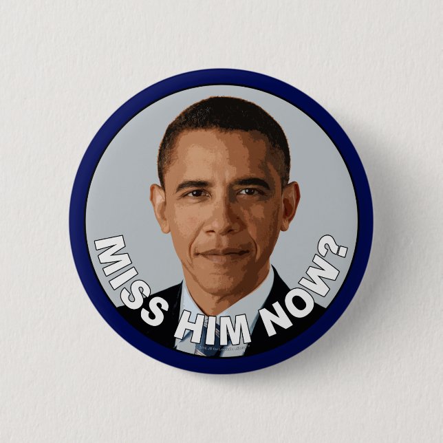 Obama: Miss Him Now? 6 Cm Round Badge (Front)