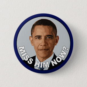 Obama: Miss Him Now? 6 Cm Round Badge
