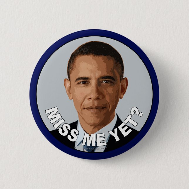 Obama: Miss Me Yet? 6 Cm Round Badge (Front)