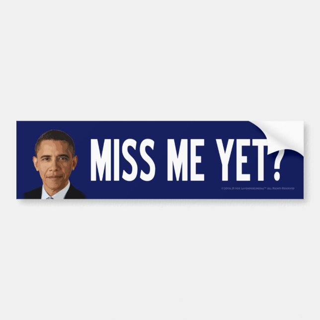 Obama: Miss Me Yet? Bumper Sticker (Front)