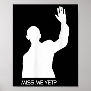 Obama Miss Me Yet Funny Poster
