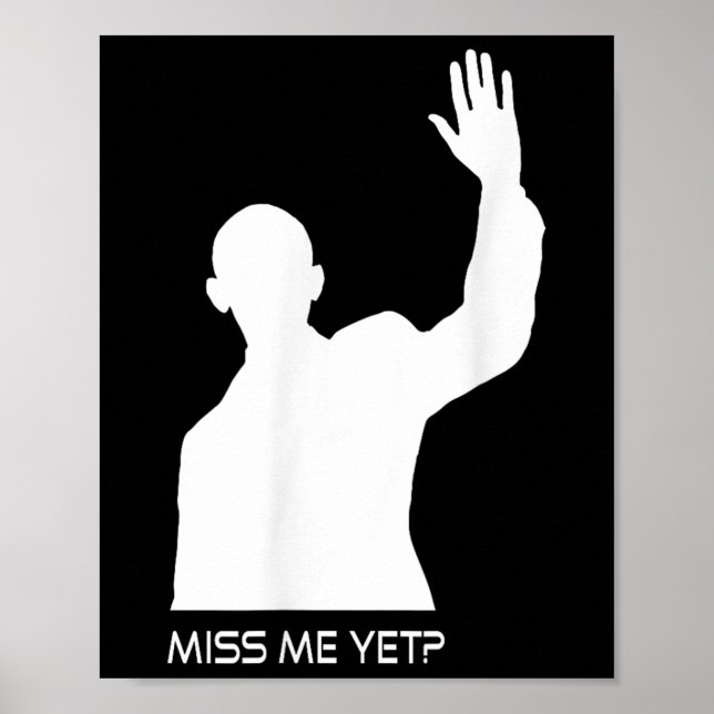 Obama Miss Me Yet Funny  Poster (Front)