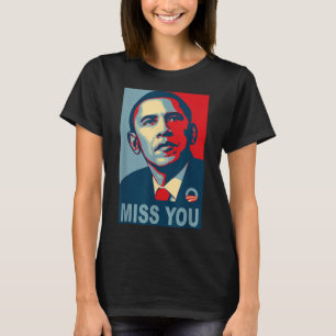 Obama Miss You Political Shirt 