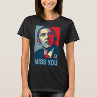 Obama Miss You Political Shirt