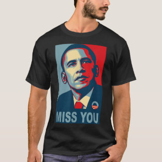 Obama Miss You Political Shirt