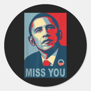 Obama Miss You Political Shirt  Classic Round Sticker