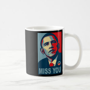 Obama Miss You Political Shirt Coffee Mug