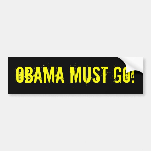 OBAMA MUST GO! Bumper Sticker (offensive t shirts) (Front)