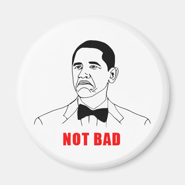 Obama not bad meme rage face comic magnet (Front)