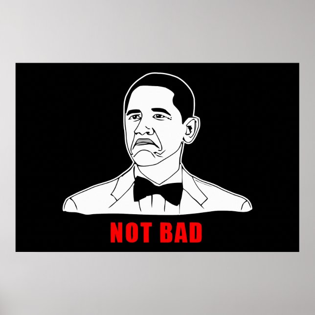 Obama not bad meme rage face comic poster (Front)