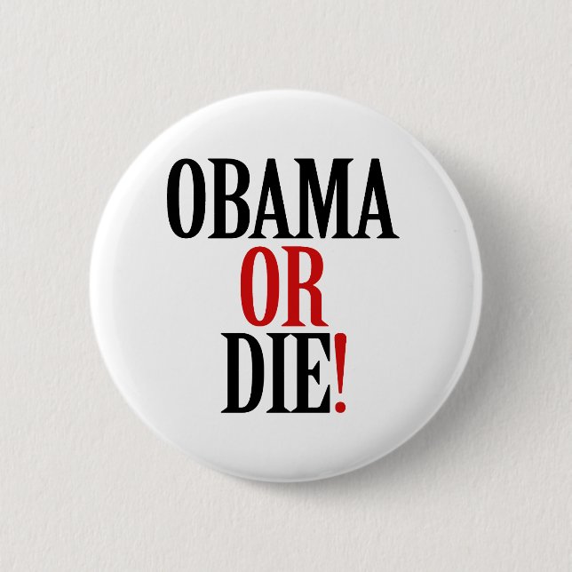 Obama or Die 6 Cm Round Badge (Front)