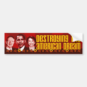Obama Pelosi Reid - Destroying the American Dream Bumper Sticker