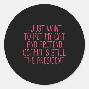 Obama Political Democrat Funny Cat Mum Pet Classic Round Sticker