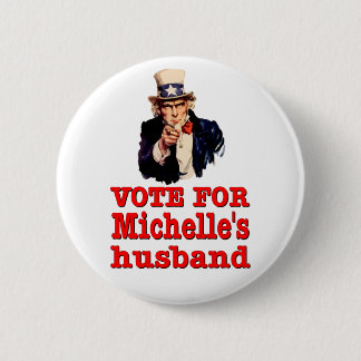 Obama political design Vote For Michelle’s Husband 6 Cm Round Badge