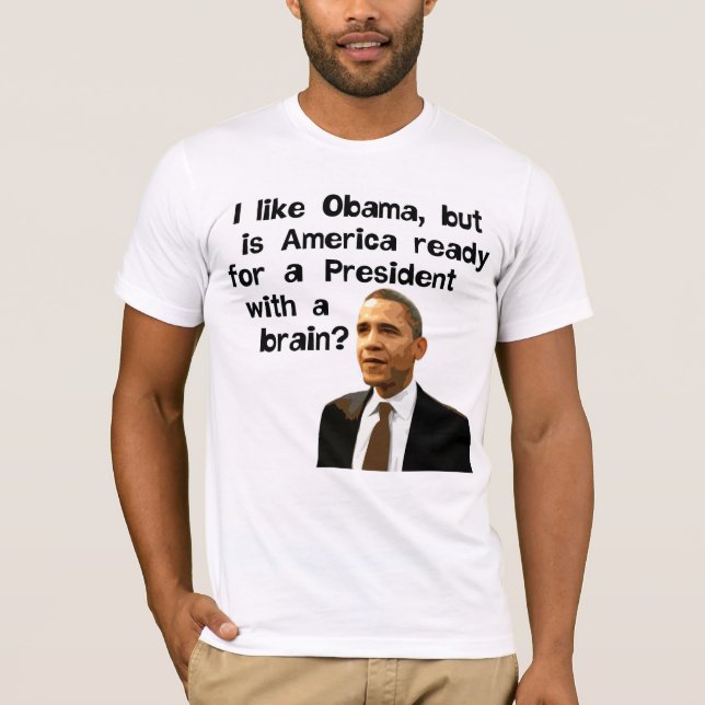 Obama, President With A Brain T-Shirt (Front)