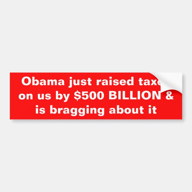 Obama raised taxes & is bragging about it bumper sticker (Front)