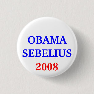 OBAMA SEBELIUS 2008 3 CM ROUND BADGE