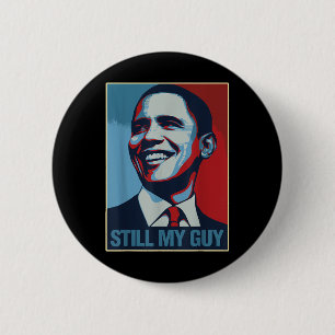 Obama Shirt Still My Guy Barack Obama Gift 6 Cm Round Badge
