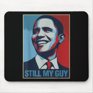 Obama Shirt Still My Guy Barack Obama Gift  Mouse Pad