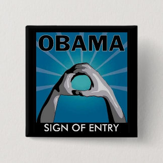 OBAMA SIGN OF ENTRY 15 CM SQUARE BADGE