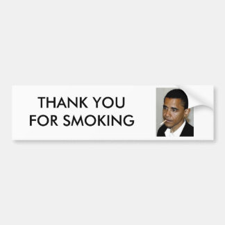 OBAMA, THANK YOU FOR SMOKING BUMPER STICKER