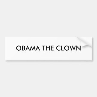 OBAMA THE CLOWN "STICKER" BUMPER STICKER