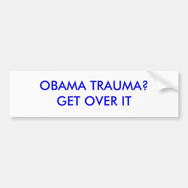 OBAMA TRAUMA?GET OVER IT BUMPER STICKER (Front)