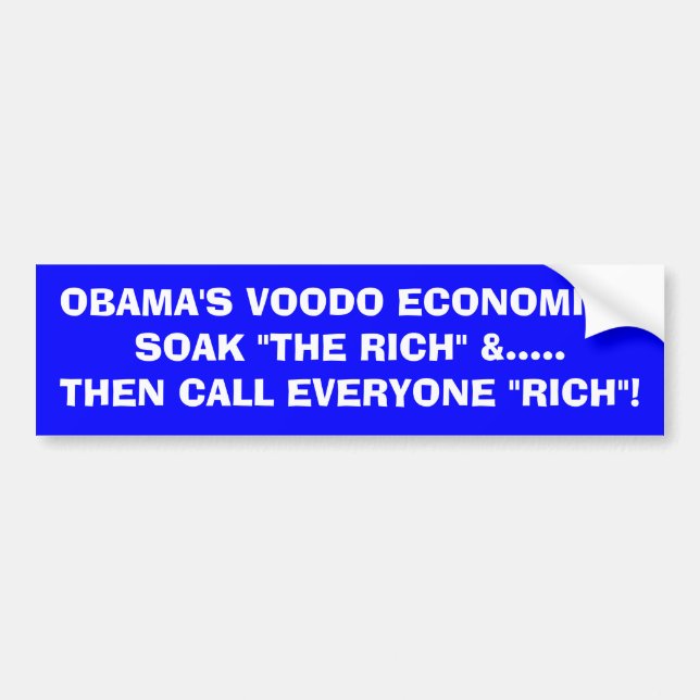 OBAMA VOODO ECONOMICS- SOAK "THE RICH" -Thats RICH Bumper Sticker (Front)