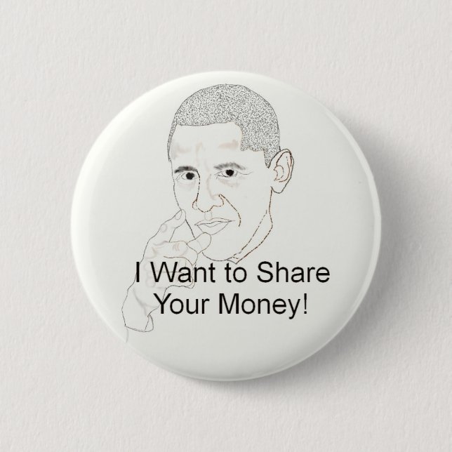 Obama Wants to Share Your Money 6 Cm Round Badge (Front)
