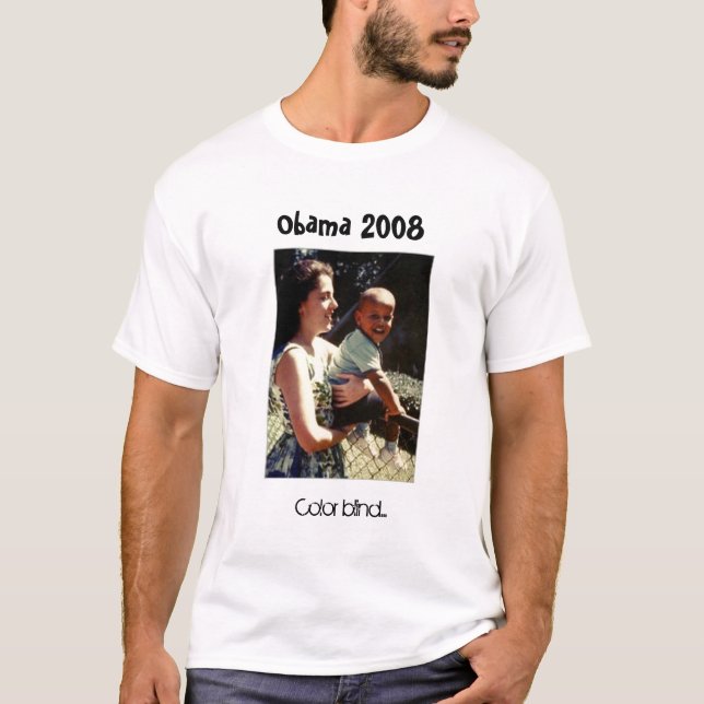 Obama with his mother, Colour blind..., Obama 2008 T-Shirt (Front)
