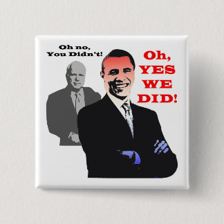 Obama YES WE DID 15 Cm Square Badge