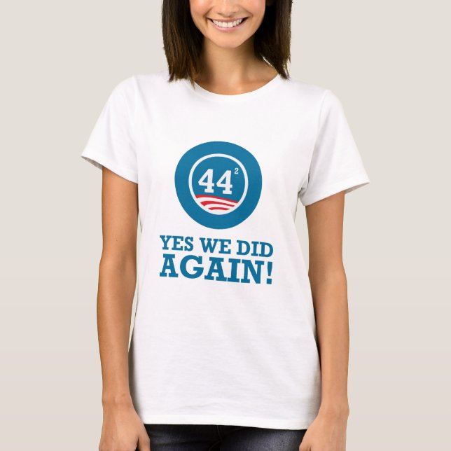 Obama - Yes We Did AGAIN T-Shirt (Front)