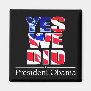 OBAMA Yes We DID Flag -  Square Magnet