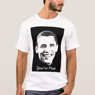 Obama you're next T-Shirt