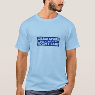 ObamaCare beats I don't care, any day. T-Shirt